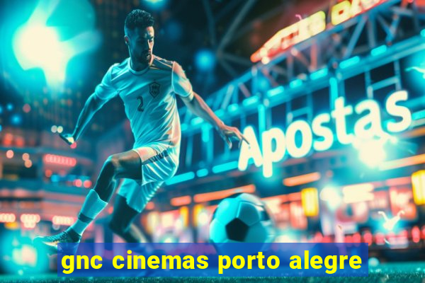 gnc cinemas porto alegre